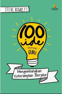 Image of 100 Ide Untuk Guru: Mengembangkan Keterampilan Berpikir