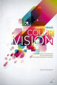 Image of Color Vision : Panduan Bagi Fotografer Dalam Memahami dan menggunakan warna