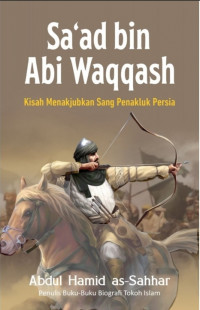 Image of Sa'ad bin Abi Waqqash: Kisah Menakjubkan Sang Penakluk Persia