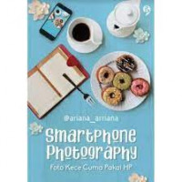 Image of Smartphone Photography : Foto Kece Cuma Pakai Hp