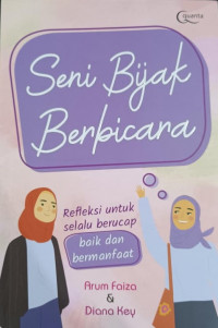 Image of Seni bijak berbicara: refleksi untuk selalu berucap baik dan bermanfaat