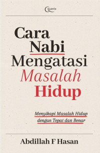 Image of Cara nabi mengatasi masalah hidup: menyikapi masalah hidup dengan tepat dan benar
