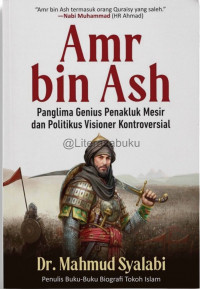 Image of Amr bin Ash: Panglima Genius Penakluk Mesir dan Politikus Visioner Kontroversial